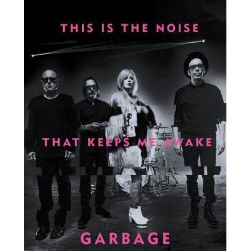 This Is the Noise That Keeps Me Awake, Garbage (Author)