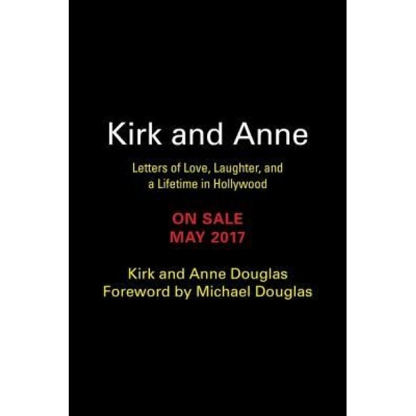 Kirk and Anne: Letters of Love, Laughter, and a Lifetime in Hollywood, Kirk Douglas (Author)