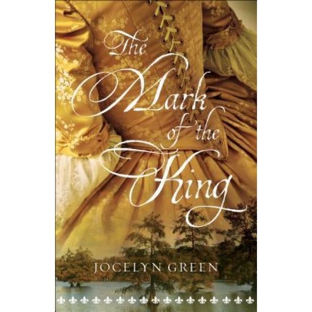 The Mark of the King, Jocelyn Green (Author)