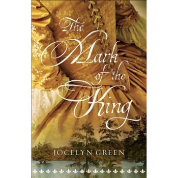 The Mark of the King, Jocelyn Green (Author) The Mark of the King, Jocelyn Green (Author)