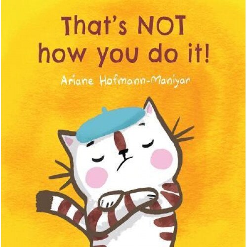 That's Not How You Do It!, Ariane Hofmann-Maniyar (Author)
