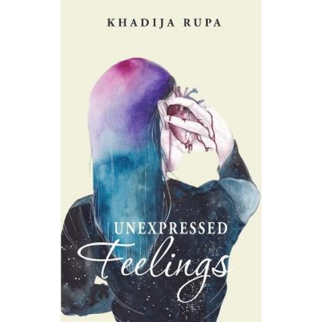 Unexpressed Feelings, Khadija Rupa (Author)