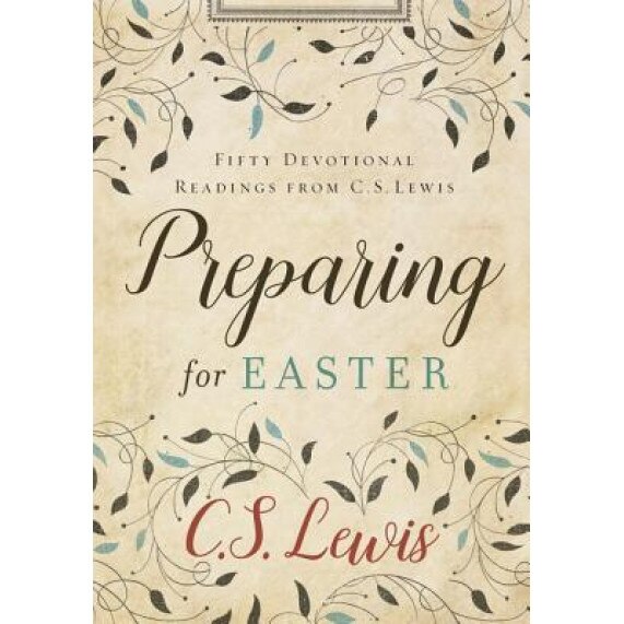 Preparing for Easter: Fifty Devotional Readings from C. S. Lewis, C. S. Lewis (Author)
