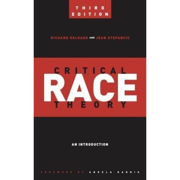 Critical Race Theory (Third Edition): An Introduction, Richard Delgado (Author) Critical Race Theory (Third Edition): An Introduction, Richard Delgado (Author)