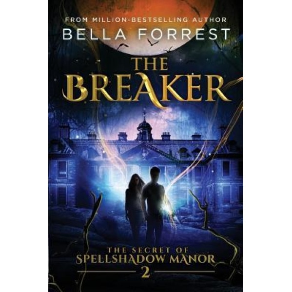 The Secret of Spellshadow Manor 2: The Breaker, Bella Forrest (Author)