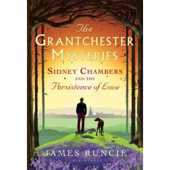 Sidney Chambers and the Persistence of Love, James Runcie (Author)