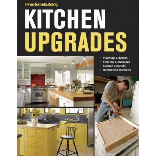 Kitchen Upgrades, Editors of Fine Homebuilding (Author)
