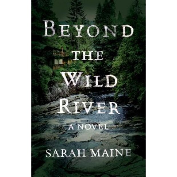 Beyond the Wild River, Sarah Maine (Author)