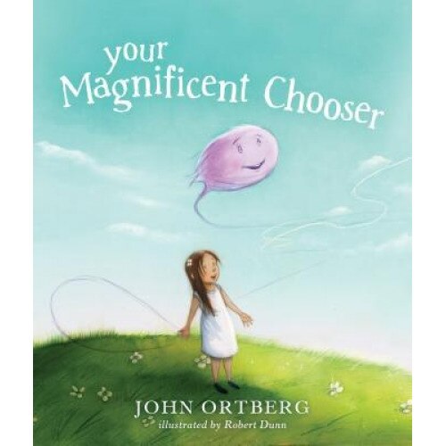 Your Magnificent Chooser, John Ortberg (Author)