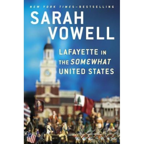 Lafayette in the Somewhat United States, Sarah Vowell (Author)