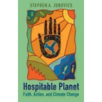 Hospitable Planet: Faith, Action, and Climate Change, Stephen Jurovics (Author) Hospitable Planet: Faith, Action, and Climate Change, Stephen Jurovics (Author)