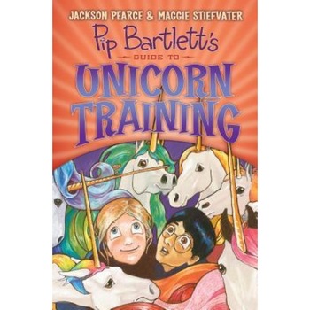 Pip Bartlett's Guide to Unicorn Training (Pip Bartlett #2), Maggie Stiefvater (Author) Pip Bartlett's Guide to Unicorn Training (Pip Bartlett #2), Maggie Stiefvater (Author)