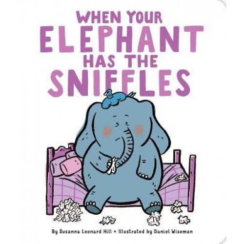 When Your Elephant Has the Sniffles, Susanna Leonard Hill (Author)