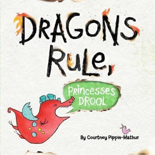 Dragons Rule, Princesses Drool!, Courtney Pippin-Mathur (Author)