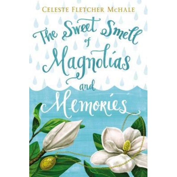 The Sweet Smell of Magnolias and Memories, Celeste Fletcher McHale (Author)