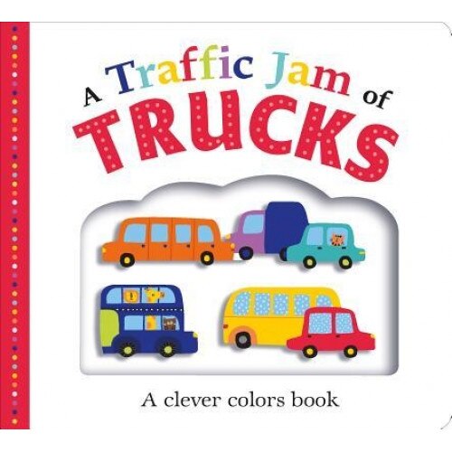 Picture Fit Board Books: A Traffic Jam of Trucks: A Colors Book, Roger Priddy (Author)