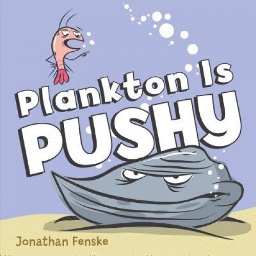 Plankton Is Pushy, Jonathan Fenske (Author)