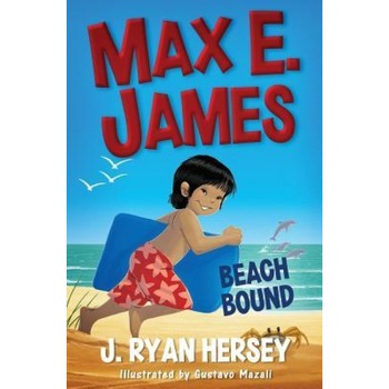 Max E. James: Beach Bound, J. Ryan Hersey (Author) Max E. James: Beach Bound, J. Ryan Hersey (Author)