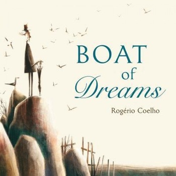Boat of Dreams, Rogerio Coelho (Author) Boat of Dreams, Rogerio Coelho (Author)