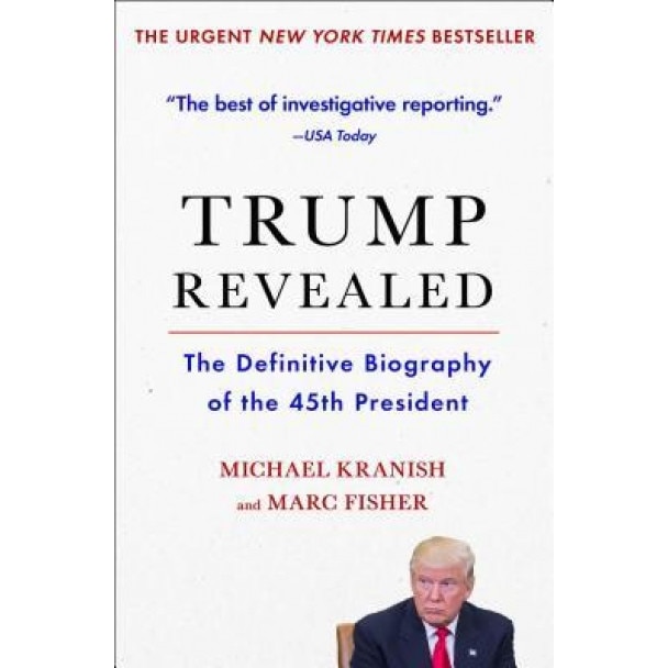 Trump Revealed: The Definitive Biography of the 45th President, Michael Kranish (Author)