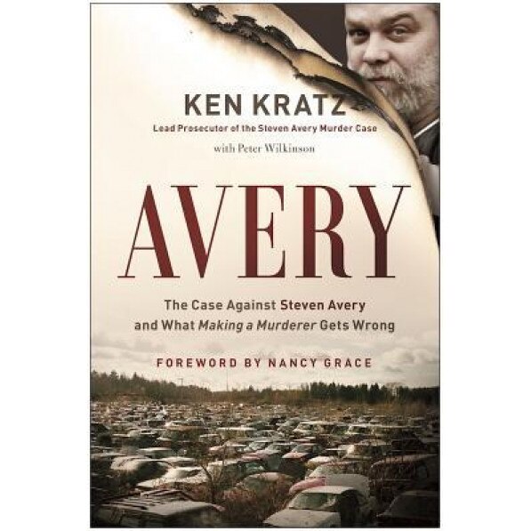 Avery: The Case Against Steven Avery and What 