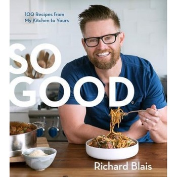 So Good: 100 Recipes from My Kitchen to Yours, Richard Blais (Author) So Good: 100 Recipes from My Kitchen to Yours, Richard Blais (Author)