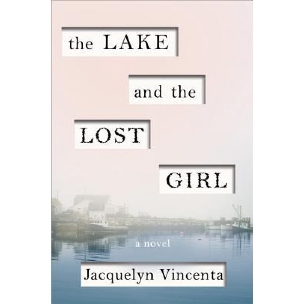 The Lake and the Lost Girl, Jacquelyn Vincenta (Author)