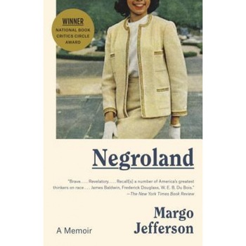 Negroland: A Memoir, Margo Jefferson (Author) Negroland: A Memoir, Margo Jefferson (Author)