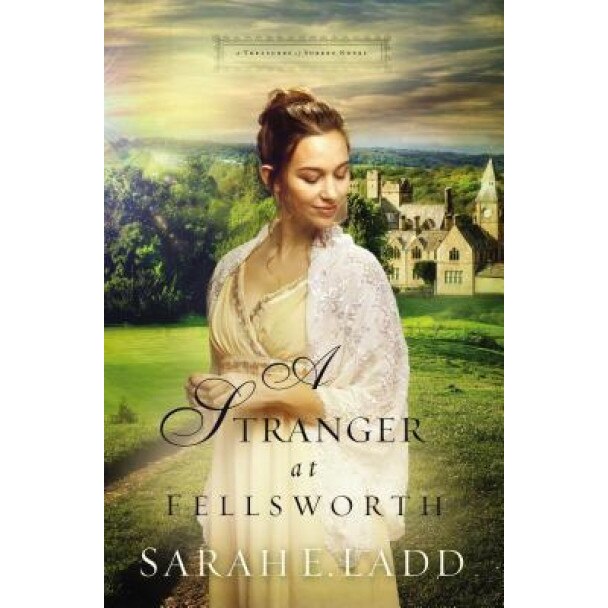 A Stranger at Fellsworth, Sarah E. Ladd (Author)