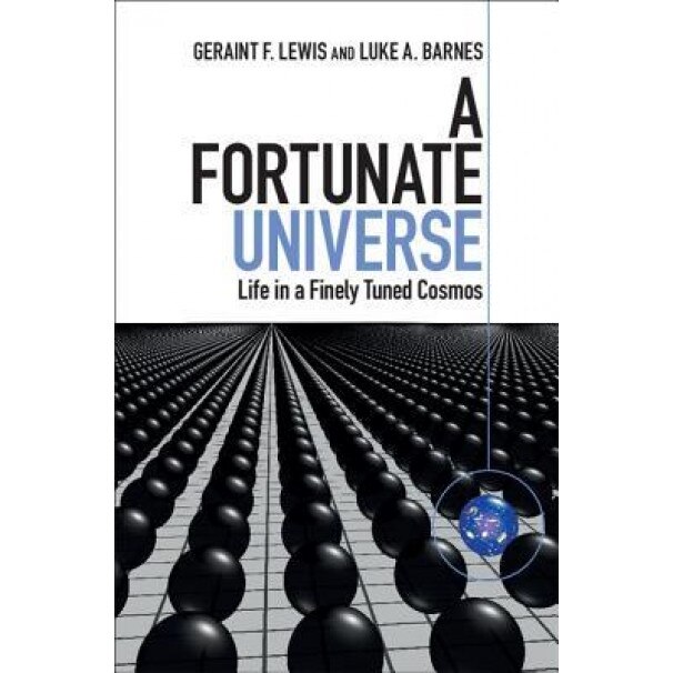 A Fortunate Universe: Life in a Finely Tuned Cosmos, Geraint F. Lewis (Author)