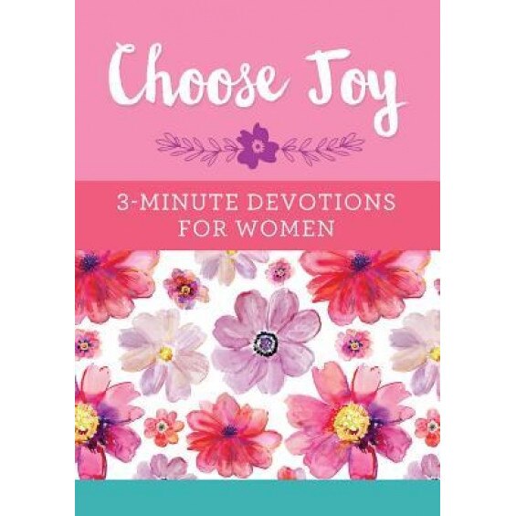 Choose Joy: 3-Minute Devotions for Women, Compiled by Barbour Staff (Author)