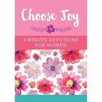 Choose Joy: 3-Minute Devotions for Women, Compiled by Barbour Staff (Author) Choose Joy: 3-Minute Devotions for Women, Compiled by Barbour Staff (Author)
