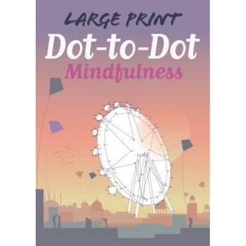 Large Print Dot-To-Dot Mindfulness, Maddy Brook (Author) Large Print Dot-To-Dot Mindfulness, Maddy Brook (Author)