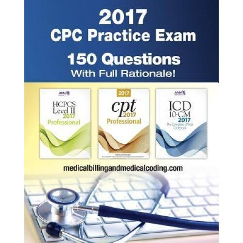 Cpc Practice Exam 2017: Includes 150 Practice Questions, Answers with Full Rationale, Exam Study Guide and the Official Proctor-To-Examinee In, Gunnar Bengtsson (Author)