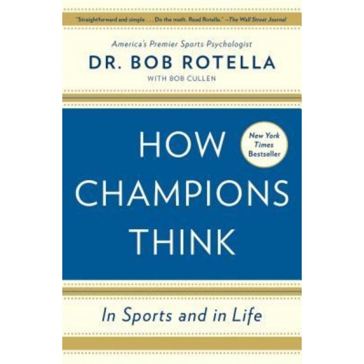 How Champions Think: In Sports and in Life, Bob Rotella (Author)
