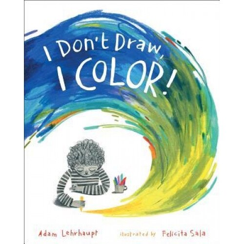 I Don't Draw, I Color!, Adam Lehrhaupt (Author)