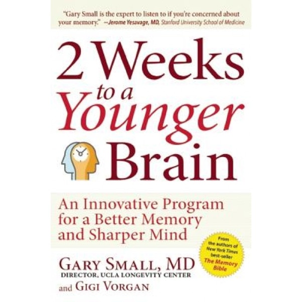2 Weeks to a Younger Brain: An Innovative Program for a Better Memory and Sharper Mind, Gary Small (Author)