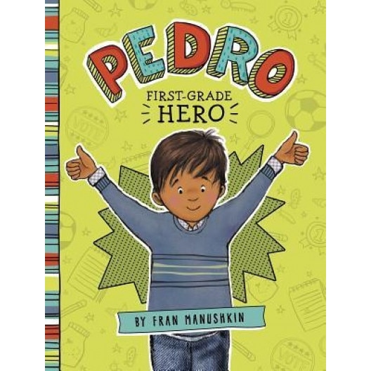 Pedro, First-Grade Hero, Fran Manushkin (Author)