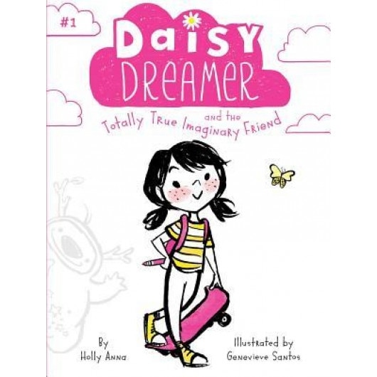 Daisy Dreamer and the Totally True Imaginary Friend, Holly Anna (Author)