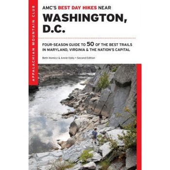 AMC's Best Day Hikes Near Washington, D.C.: Four-Season Guide to 50 of the Best Trails in Maryland, Virginia, and the Nation's Capital, Beth Homicz (Author) AMC's Best Day Hikes Near Washington, D.C.: Four-Season Guide to 50 of the Best Trails in Maryland, Virginia, and the Nation's Capital, Beth Homicz (Author)
