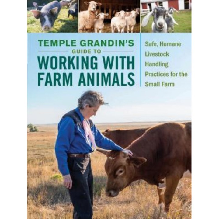 Temple Grandin's Guide to Working with Farm Animals: Safe, Humane Livestock Handling Practices for the Small Farm, Temple Grandin (Author)