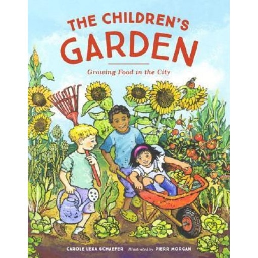 The Children's Garden: Growing Food in the City, Carole Lexa Schaefer (Author)