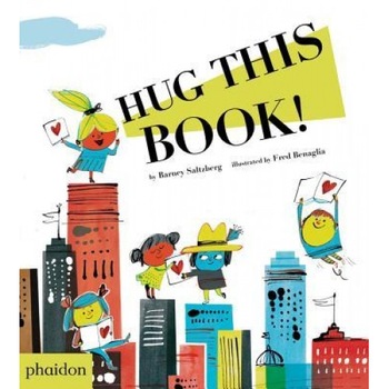Hug This Book!, Barney Saltzberg (Designed by) Hug This Book!, Barney Saltzberg (Designed by)