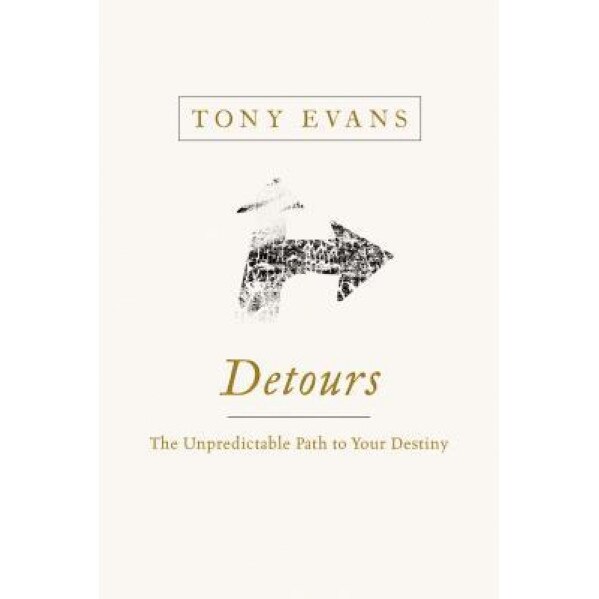 Detours: The Unpredictable Path to Your Destiny, Tony Evans (Author)