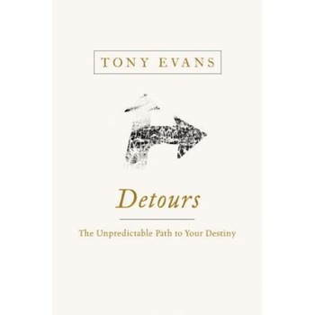 Detours: The Unpredictable Path to Your Destiny, Tony Evans (Author) Detours: The Unpredictable Path to Your Destiny, Tony Evans (Author)