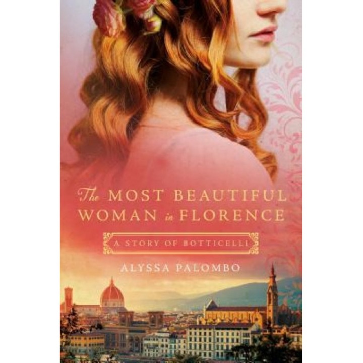 The Most Beautiful Woman in Florence: A Story of Botticelli, Alyssa Palombo (Author)
