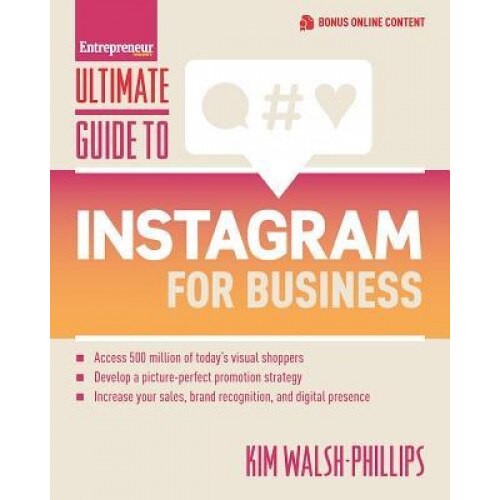 Ultimate Guide to Instagram for Business - Kim Walsh-Phillips (Author)