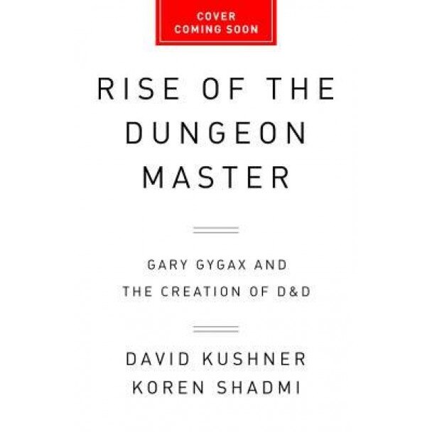 Rise of the Dungeon Master: Gary Gygax and the Creation of D&d, David Kushner (Author)