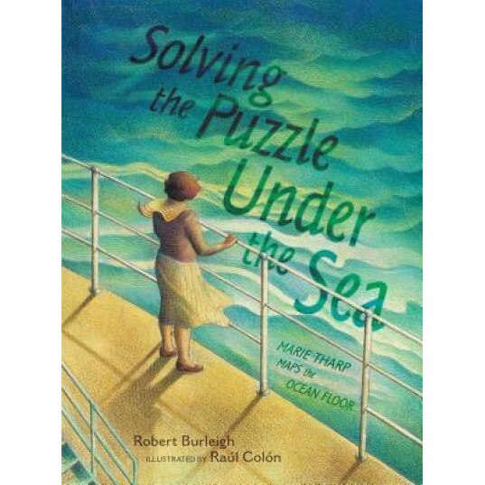 Solving the Puzzle Under the Sea: Marie Tharp Maps the Ocean Floor, Robert Burleigh (Author)