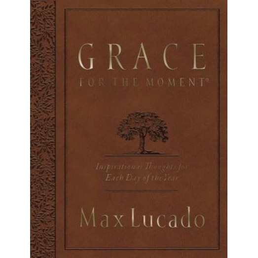 Grace for the Moment Large Deluxe: Inspirational Thoughts for Each Day of the Year, Max Lucado (Author)